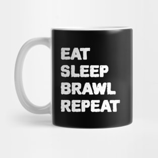 eat sleep brawl repeat Mug